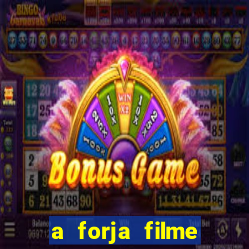 a forja filme completo dublado topflix